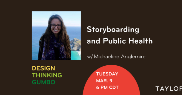 Design Thinking Gumbo: Storyboarding & Public Health, Michaeline Anglemire