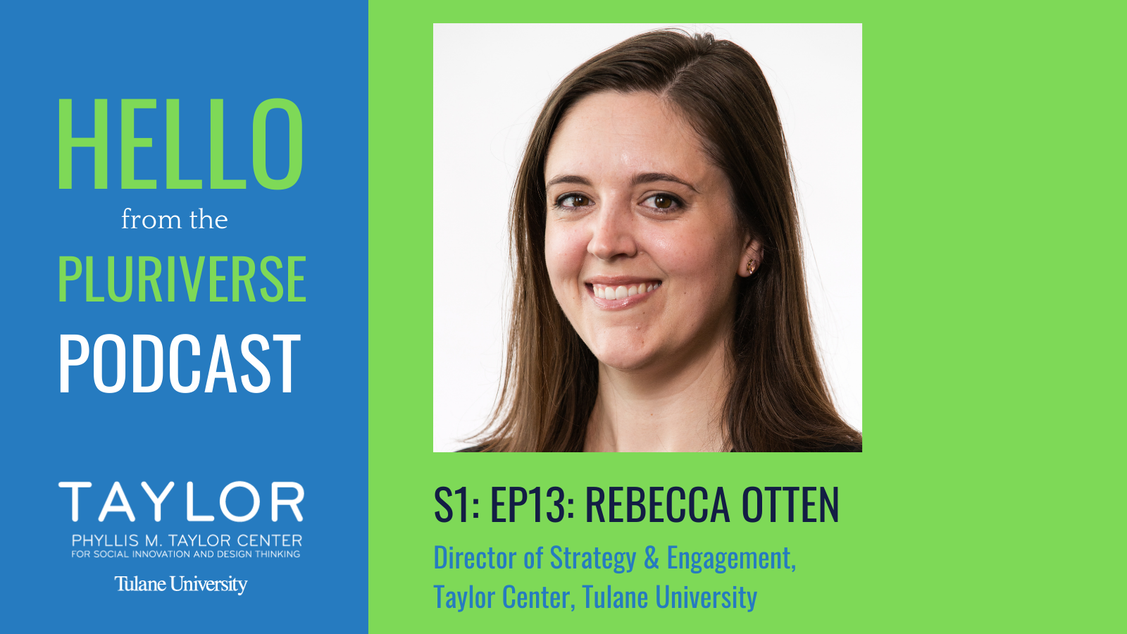 S1: Ep13: Hello from the Pluriverse: Rebecca Otten The Phyllis M. Taylor Center for Social Innovation and Design Thinking
