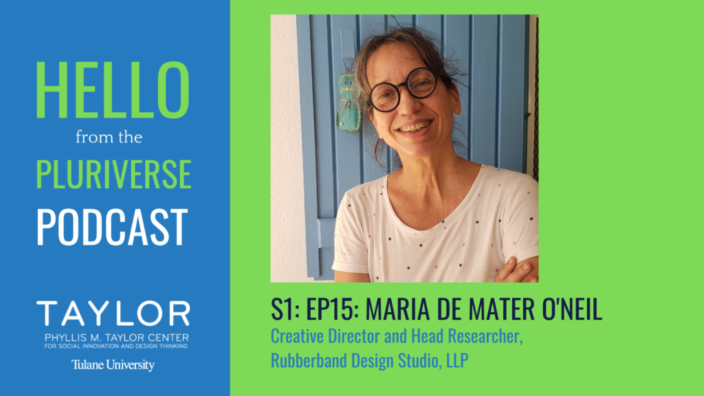 S1: Ep15: Hello from the Pluriverse: Maria de Mater O'Neil