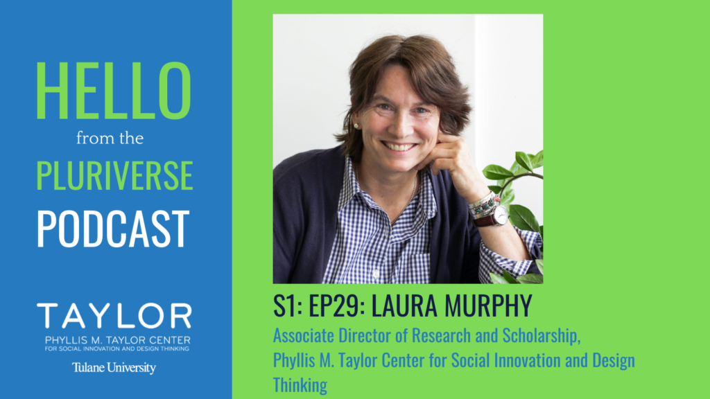 S1: Ep29: Hello from the Pluriverse: Laura Murphy