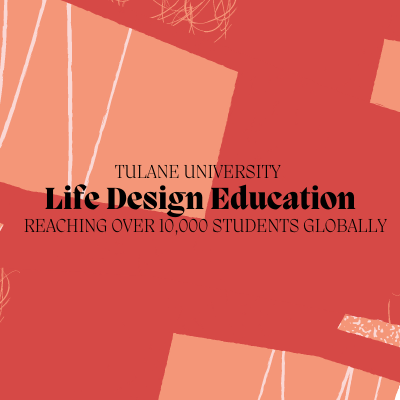 Tulane University Life Design Education Reaching Over 10,000 Students Globally